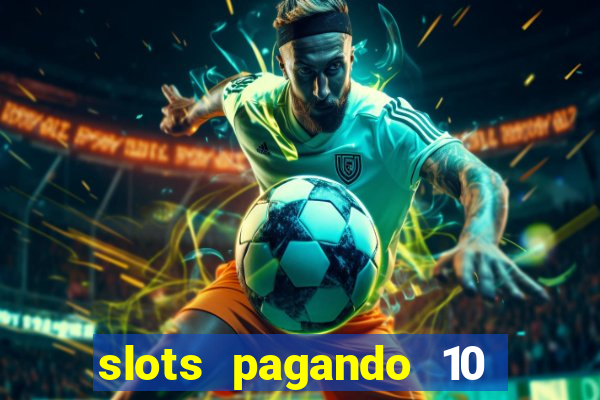 slots pagando 10 no cadastro